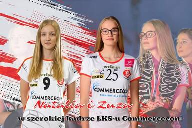 Natalia Dróżdż i Zuzanna Pieniak w szerokiej kadrze ŁKS-u Commercecon Łódź