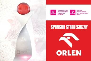 Grupa ORLEN sponsorem strategicznym turniejów finałowych TAURON Pucharu Polski kobiet i mężczyzn!