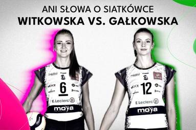 WITKOWSKA 🆚 GAŁKOWSKA | ANI SŁOWA O SIATKÓWCE