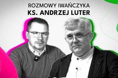 "Bieg ukończyłem, wiary ustrzegłem" | Rozmowy Iwańczyka