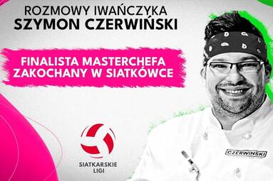 Siatkarskie menu finalisty MasterChefa | SZYMON CZERWIŃSKI | Rozmowy Iwańczyka