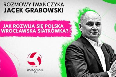 Polska i Wrocławska siatkówka pod lupą | JACEK GRABOWSKI | Rozmowy Iwańczyka