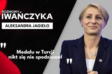 „MEDALU W TURCJI NIKT SIE NIE SPODZIEWAŁ” | ALEKSANDRA JAGIEŁO | Rozmowy Iwańczyka [WIDEO]