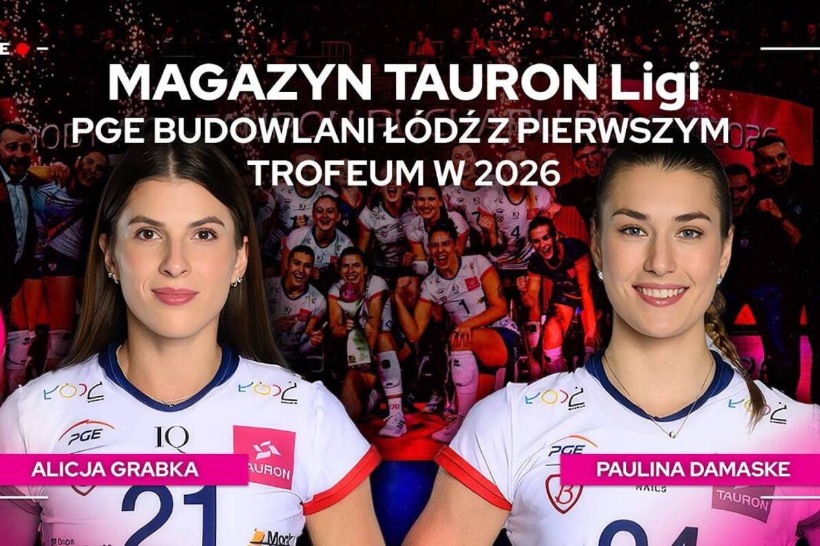 PGE Budowlani Łódź z pierwszym trofeum w 2026 roku | Magazyn TAURON Ligi