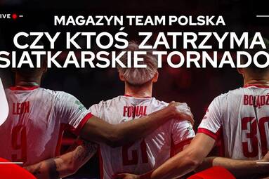 CZY KTOŚ  ZATRZYMA SIATKARSKIE TORNADO? | MAGAZYN TEAM POLSKA🇵🇱