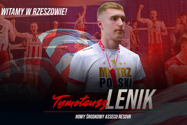 Tymoteusz Lenik nowym środkowym Asseco Resovii
