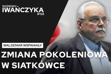 ZMIANA POKOLENIOWA W POLSKIEJ SIATKÓWCE | WALDEMAR WSPANIAŁY | Rozmowy Iwańczyka 